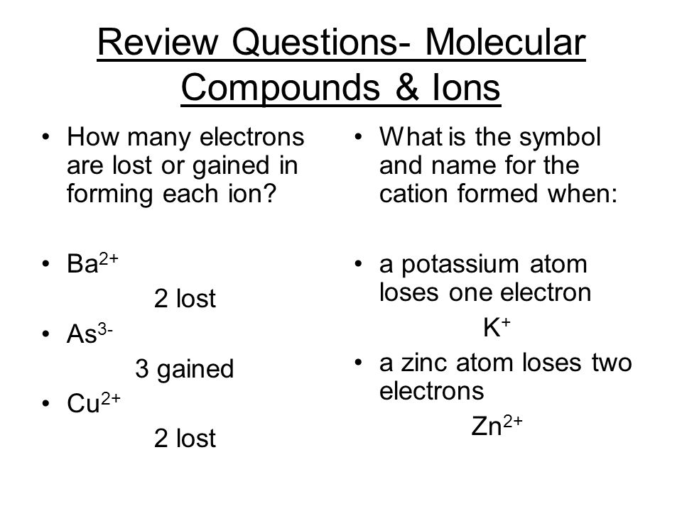 Review Questions- Molecular Compounds & Ions