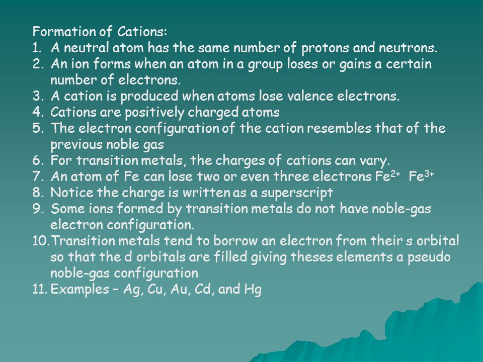 Formation of Cations: A neutral atom has the same number of protons and neutrons.
