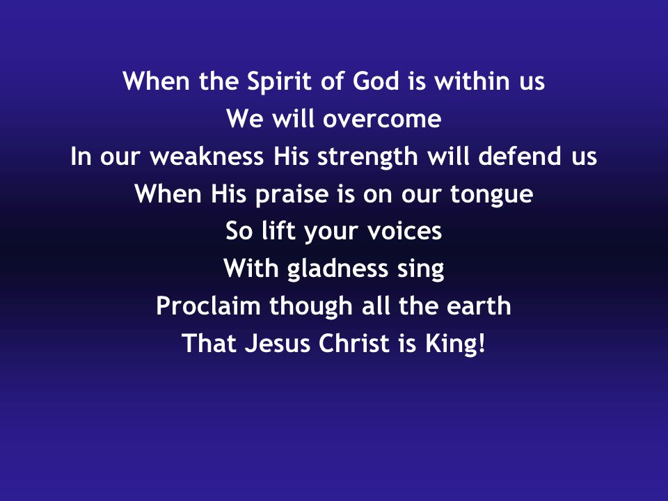 When the Spirit of God is within us We will overcome
