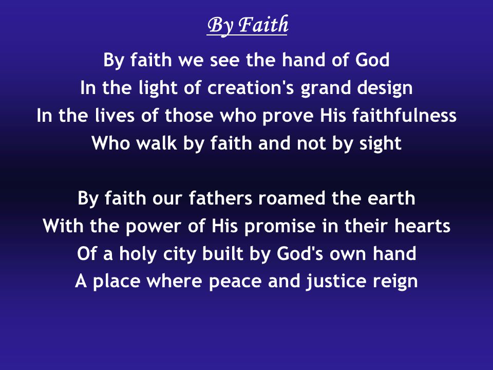 By Faith By faith we see the hand of God