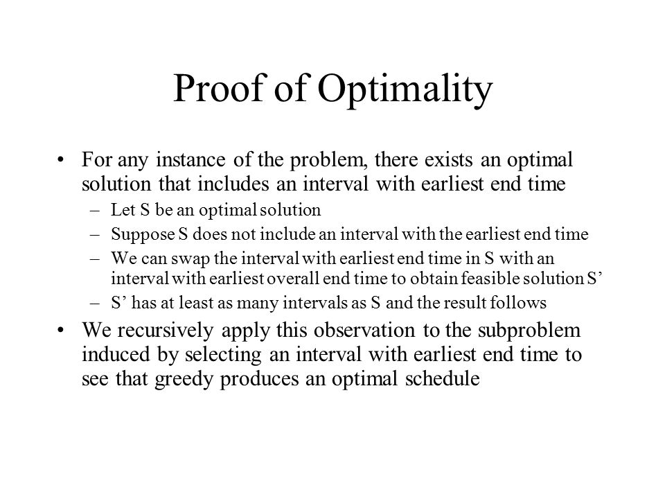 Proof of Optimality For any instance of the problem, there exists an optimal solution that includes an interval with earliest end time.
