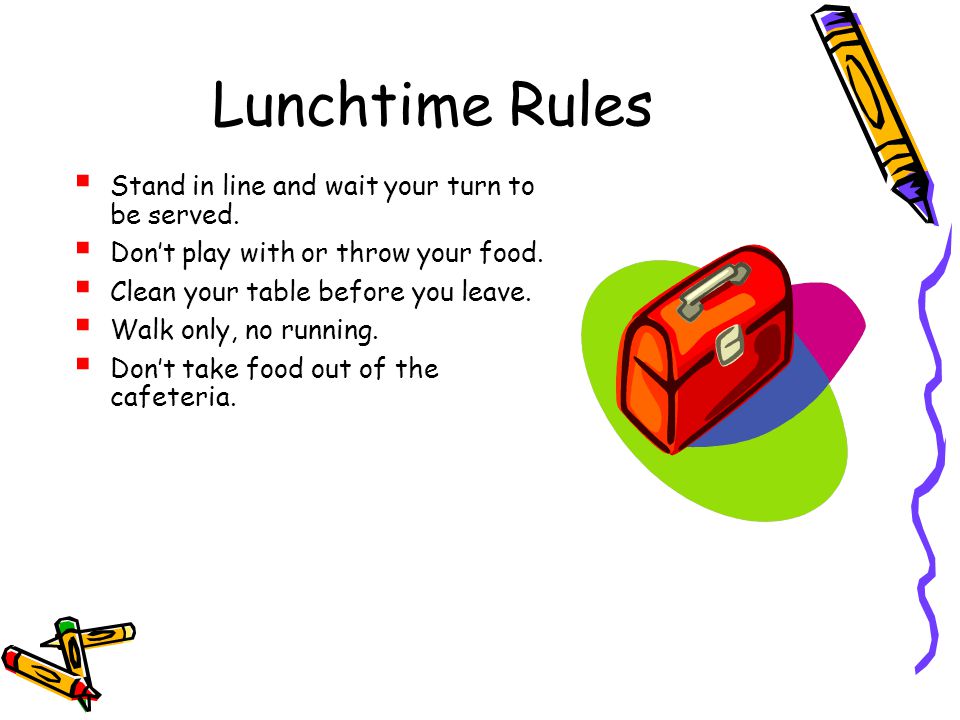 Lunchtime Rules Stand in line and wait your turn to be served.