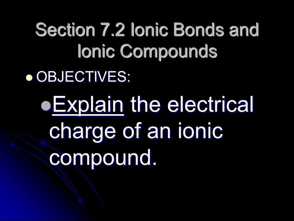 Section 7.2 Ionic Bonds and Ionic Compounds