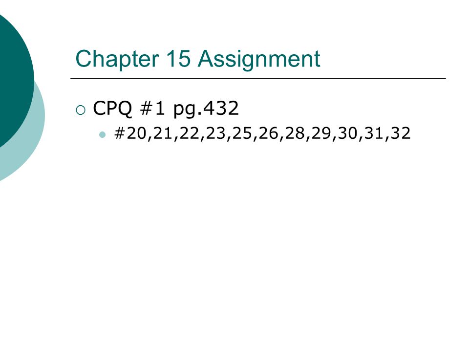 Chapter 15 Assignment CPQ #1 pg.432 #20,21,22,23,25,26,28,29,30,31,32