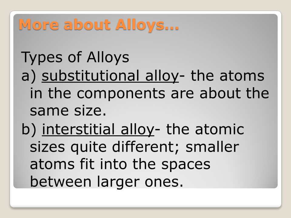 More about Alloys…