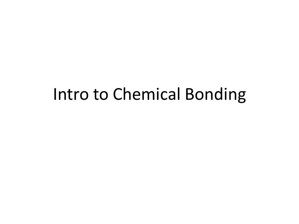 Intro to Chemical Bonding