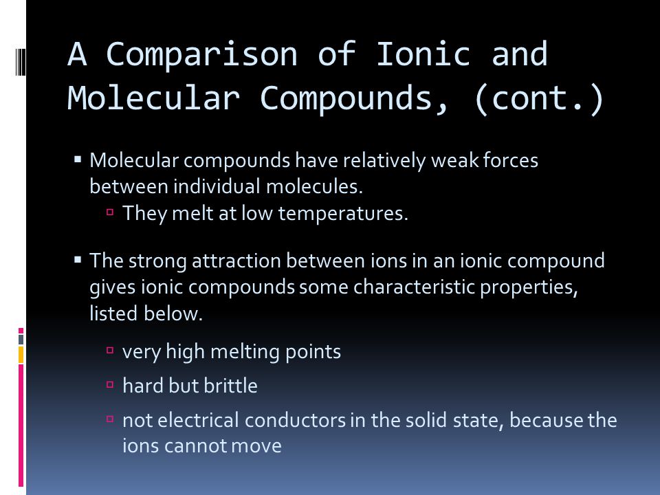 A Comparison of Ionic and Molecular Compounds, (cont.)