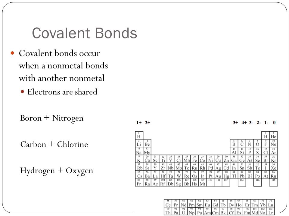Covalent Bonds Covalent bonds occur when a nonmetal bonds with another nonmetal. Electrons are shared.