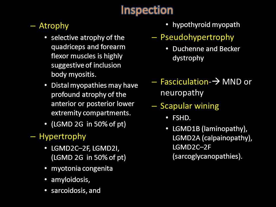 Inspection Atrophy Pseudohypertrophy Fasciculation- MND or neuropathy