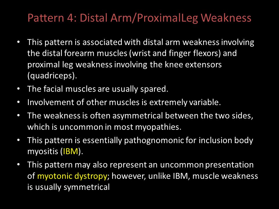 Pattern 4: Distal Arm/ProximalLeg Weakness
