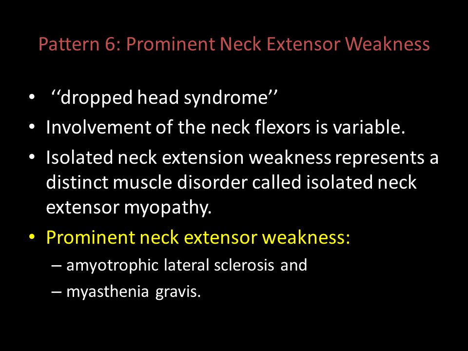 Pattern 6: Prominent Neck Extensor Weakness