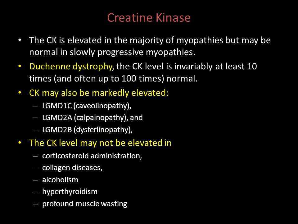 Creatine Kinase The CK is elevated in the majority of myopathies but may be normal in slowly progressive myopathies.
