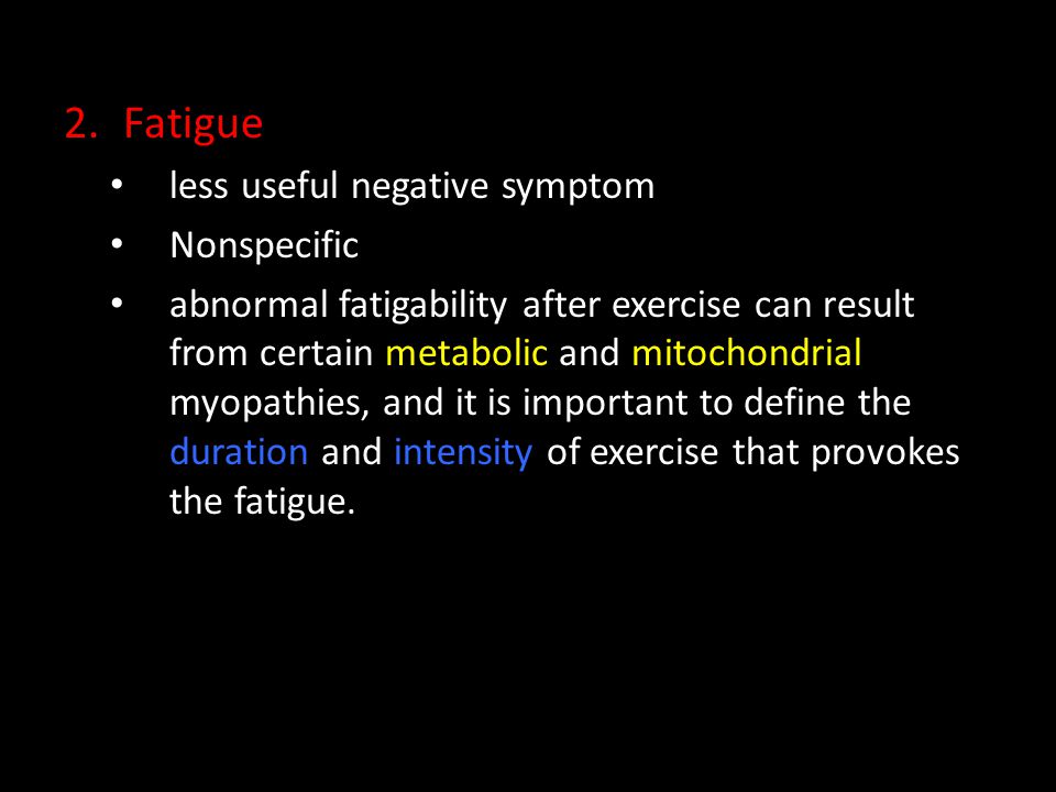 Fatigue less useful negative symptom Nonspecific