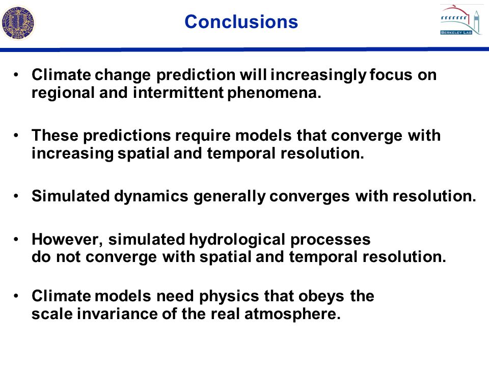 Conclusions Climate change prediction will increasingly focus on regional and intermittent phenomena.