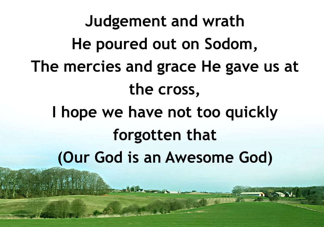 The mercies and grace He gave us at the cross,