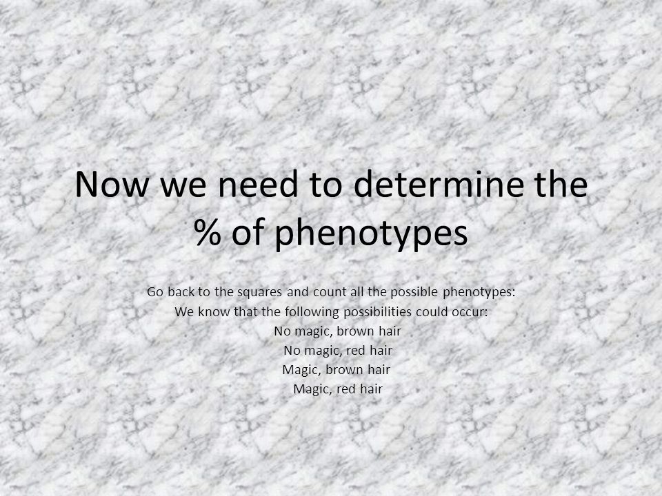 Now we need to determine the % of phenotypes