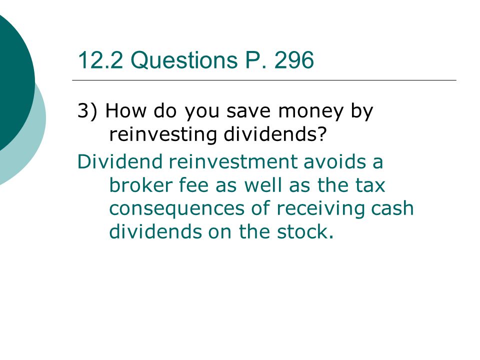 12.2 Questions P ) How do you save money by reinvesting dividends
