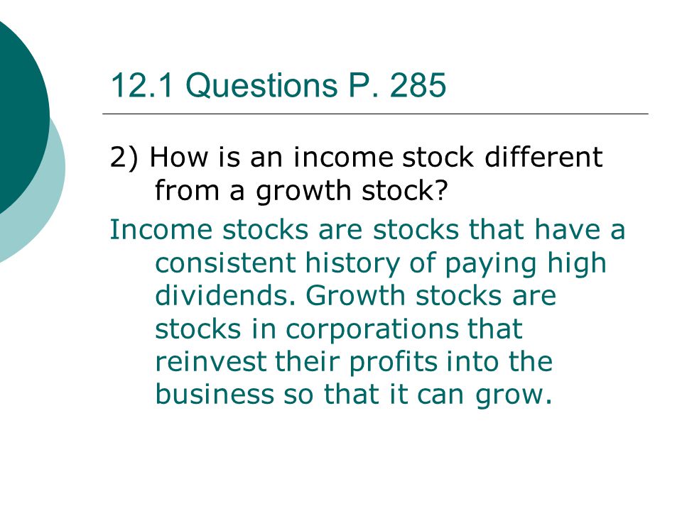 12.1 Questions P ) How is an income stock different from a growth stock