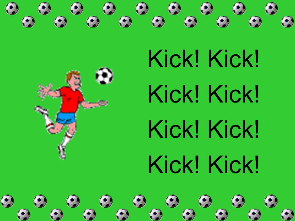 Kick! Kick!