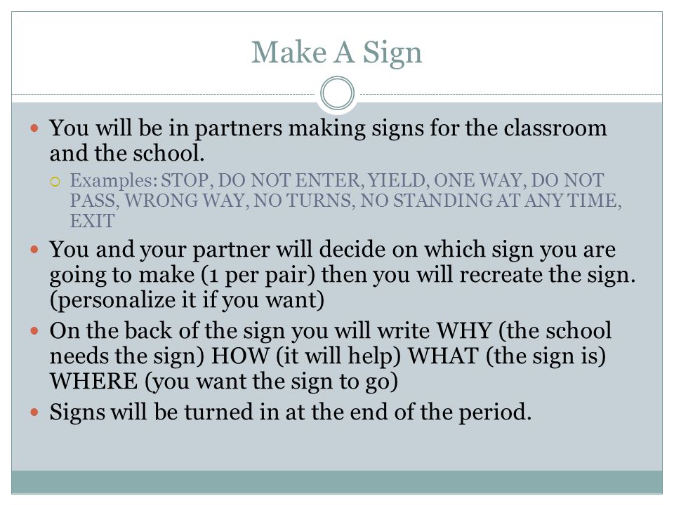 Make A Sign You will be in partners making signs for the classroom and the school.