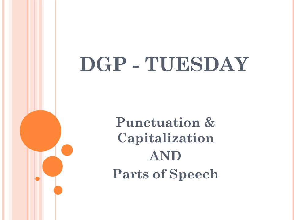 Punctuation & Capitalization AND Parts of Speech