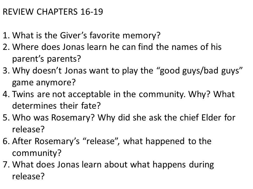 REVIEW CHAPTERS What is the Giver’s favorite memory Where does Jonas learn he can find the names of his parent’s parents