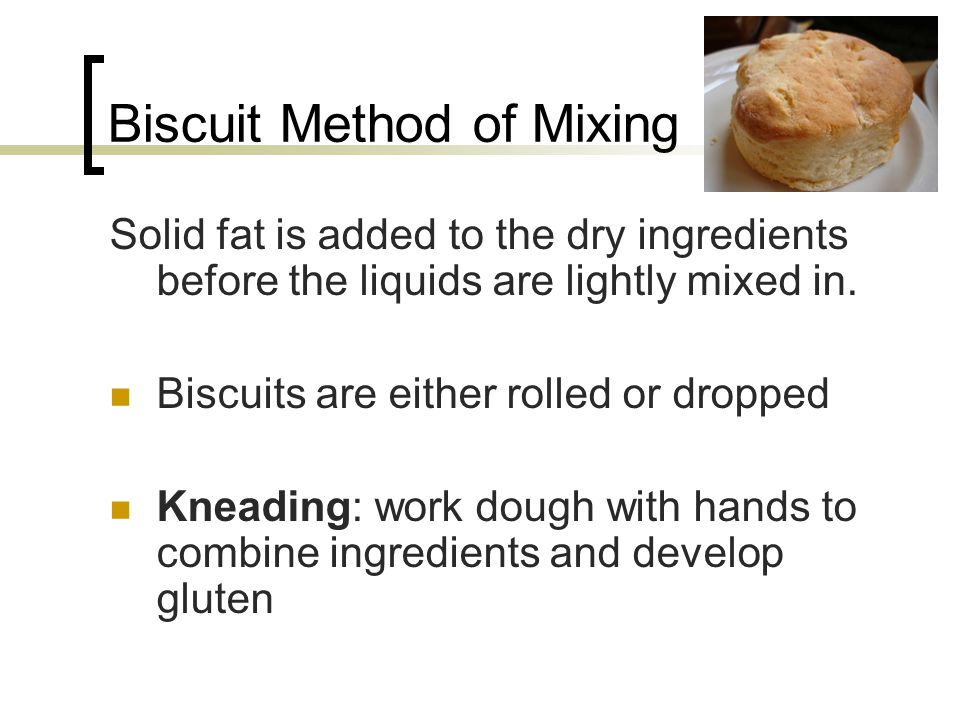 Biscuit Method of Mixing