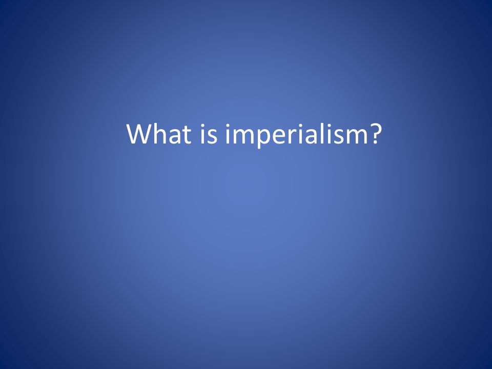 What is imperialism