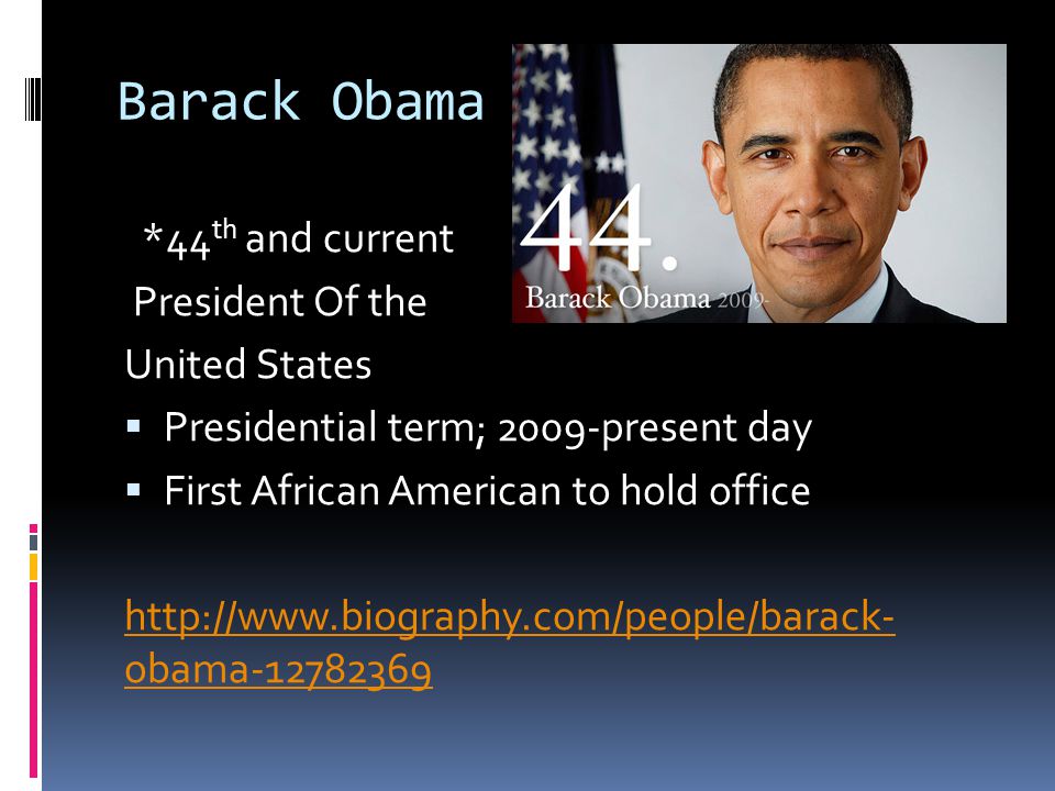 Barack Obama *44th and current President Of the United States