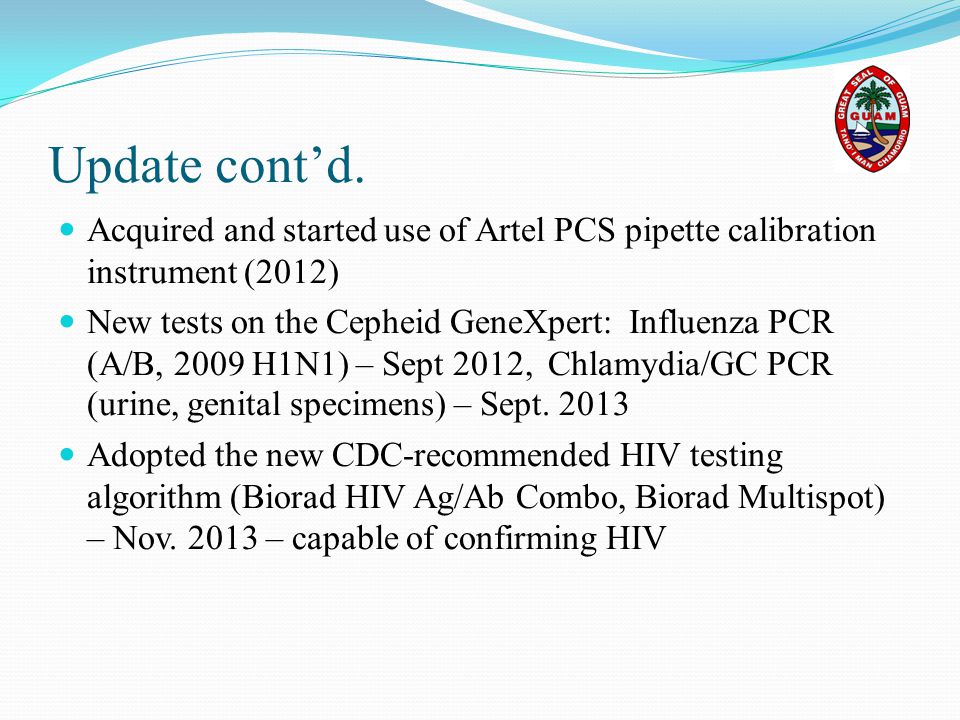 Update cont’d. Acquired and started use of Artel PCS pipette calibration instrument (2012)