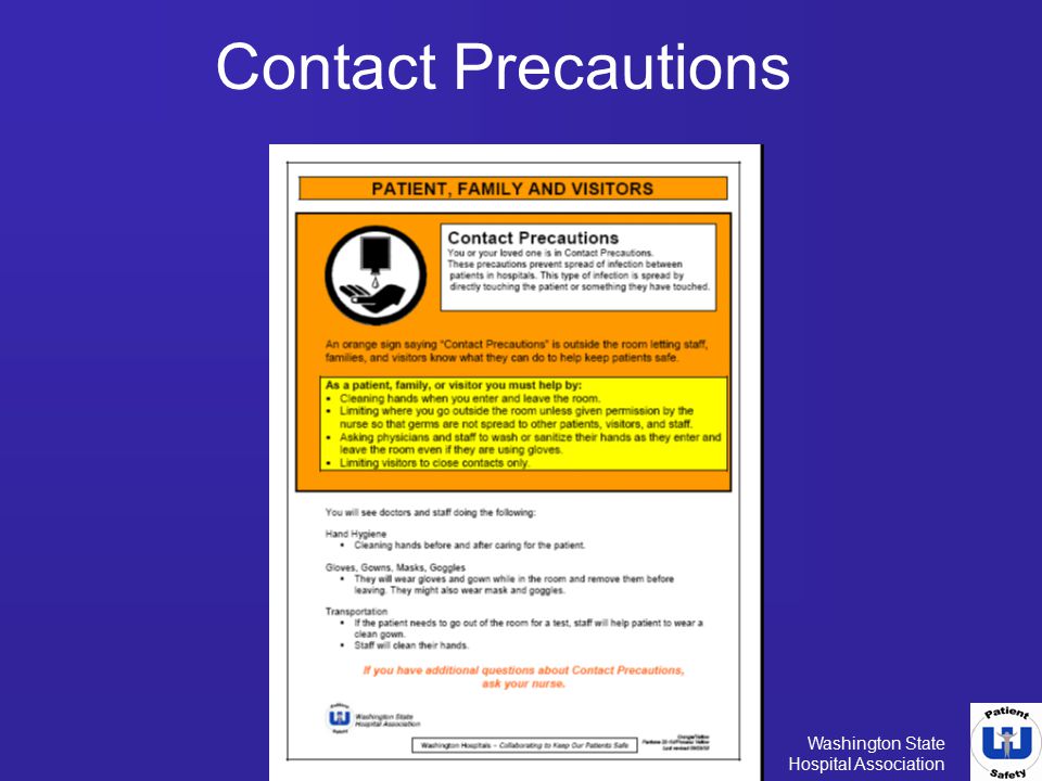 Contact Precautions This is an example of the color coded Patient, Family, and Visitor signage. It tells them to: