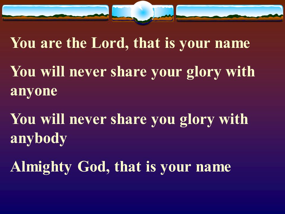 You are the Lord, that is your name
