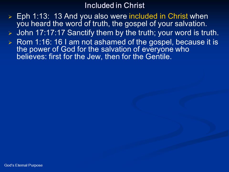 John 17:17:17 Sanctify them by the truth; your word is truth.
