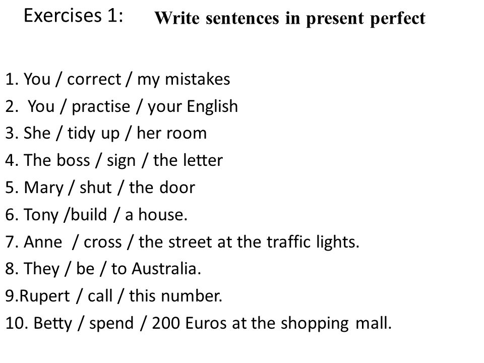 Exercises 1: Write sentences in present perfect