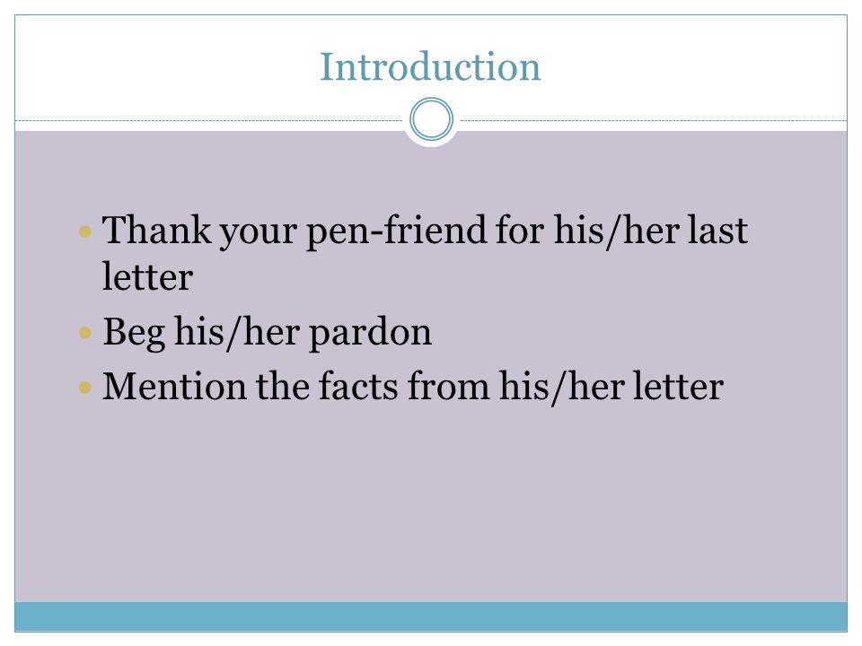 Introduction Thank your pen-friend for his/her last letter
