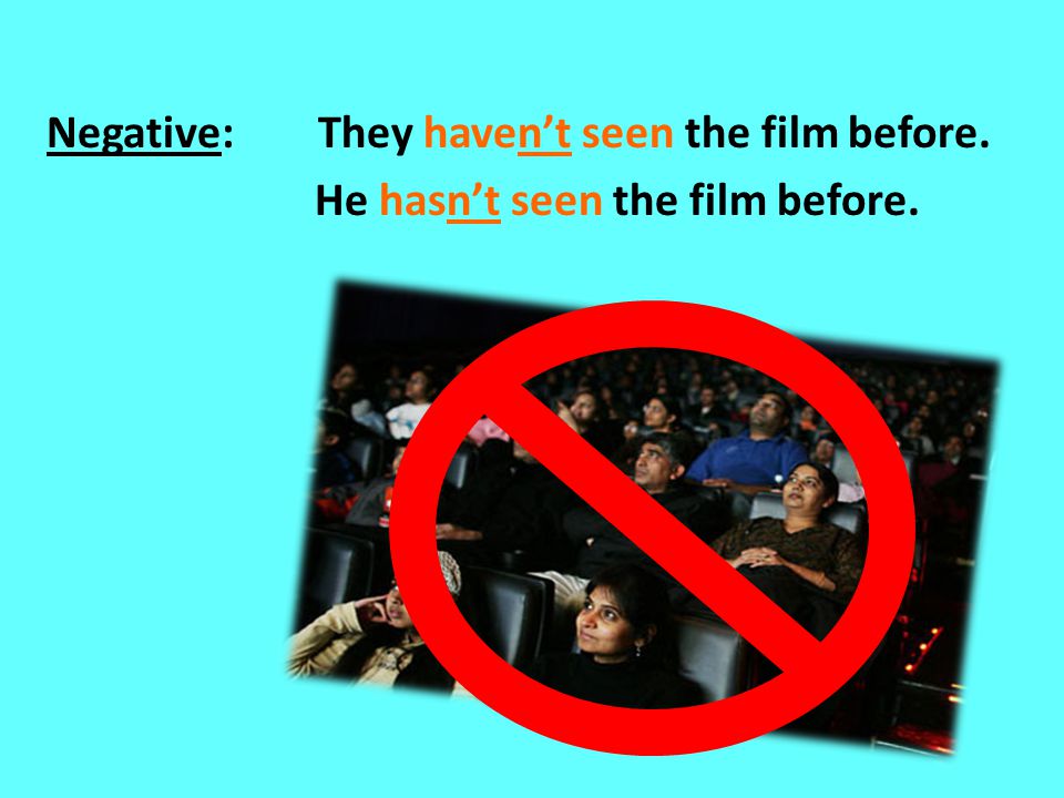 Negative: They haven’t seen the film before