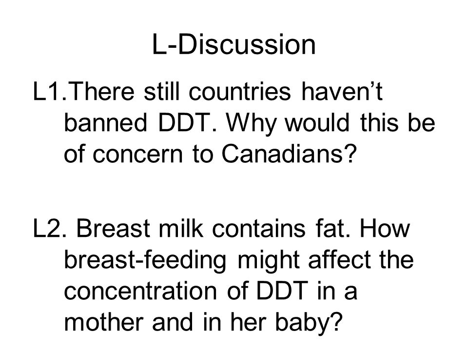 L-Discussion L1.There still countries haven’t banned DDT. Why would this be of concern to Canadians