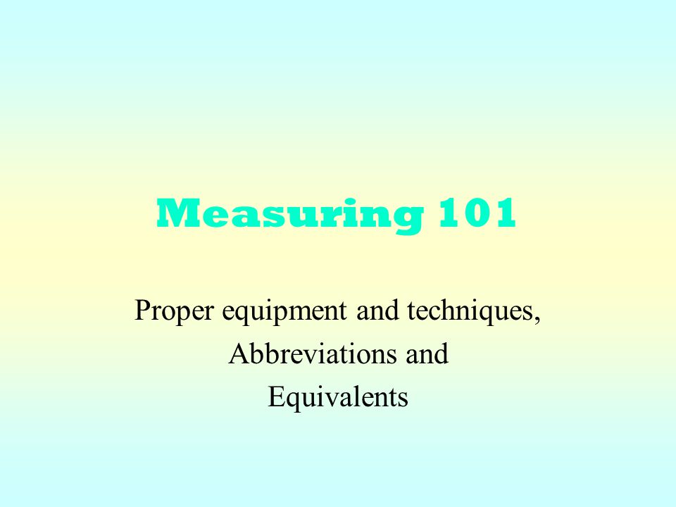 Proper equipment and techniques, Abbreviations and Equivalents