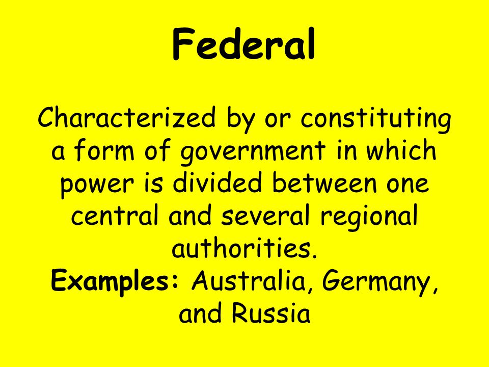 Federal Characterized by or constituting a form of government in which power is divided between one central and several regional authorities.
