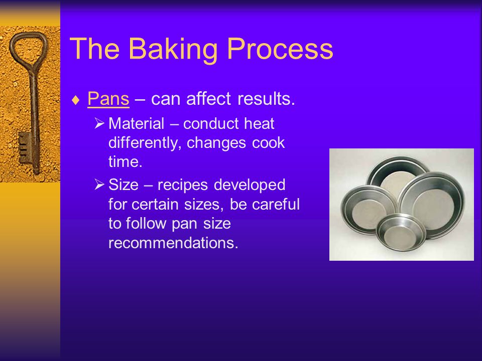 The Baking Process Pans – can affect results.