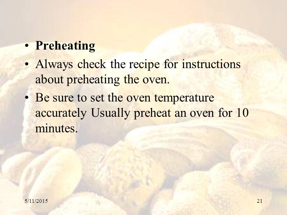 Always check the recipe for instructions about preheating the oven.