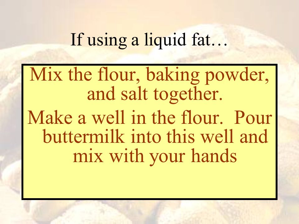 If using a liquid fat…