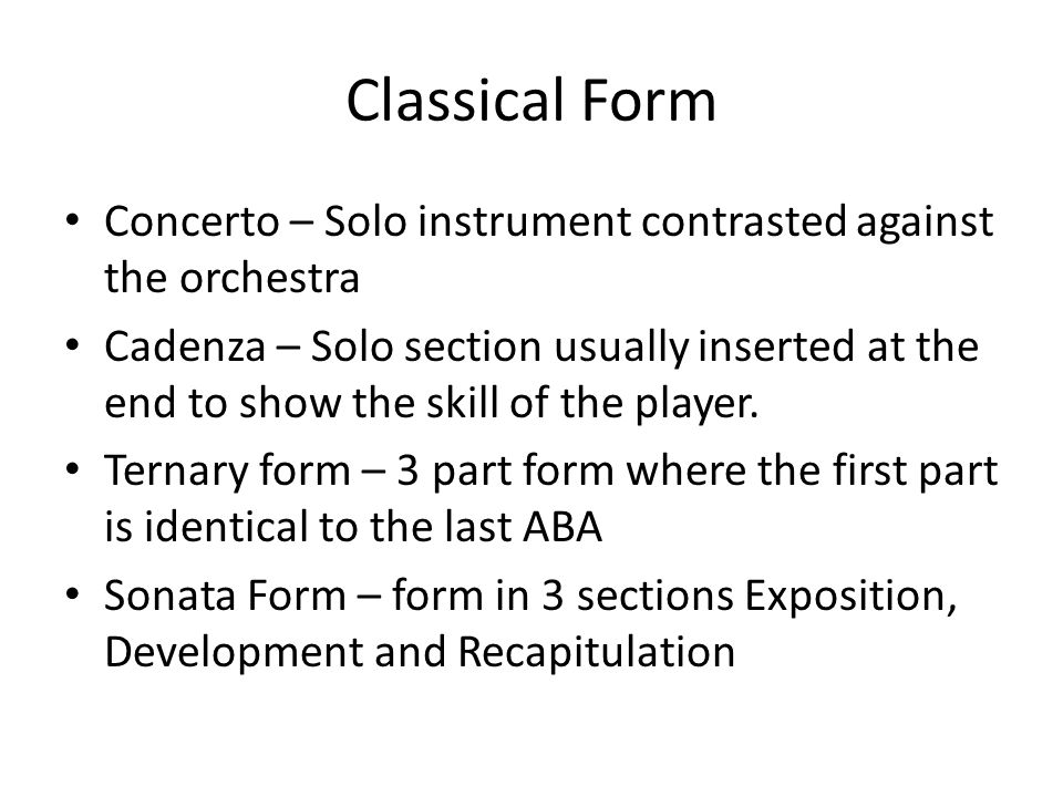Classical Form Concerto – Solo instrument contrasted against the orchestra.