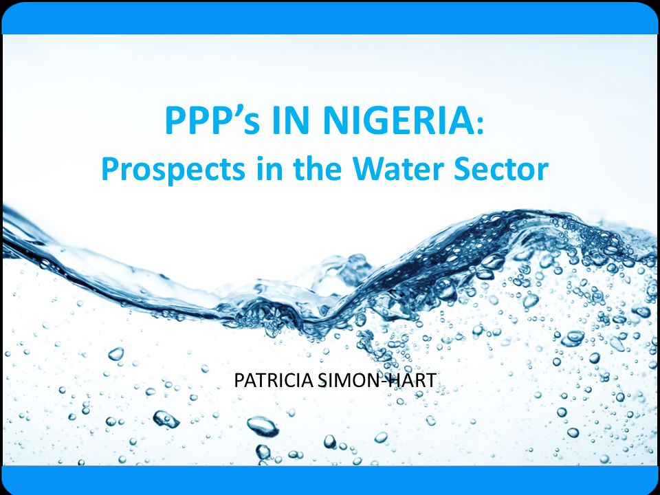 PPP’s IN NIGERIA: Prospects in the Water Sector