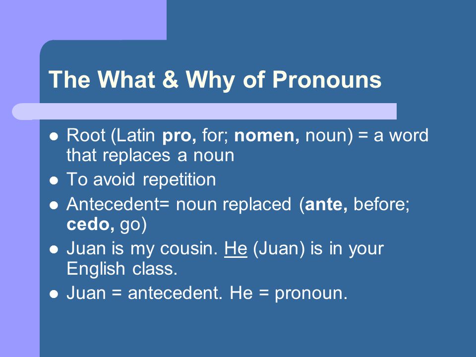 The What & Why of Pronouns