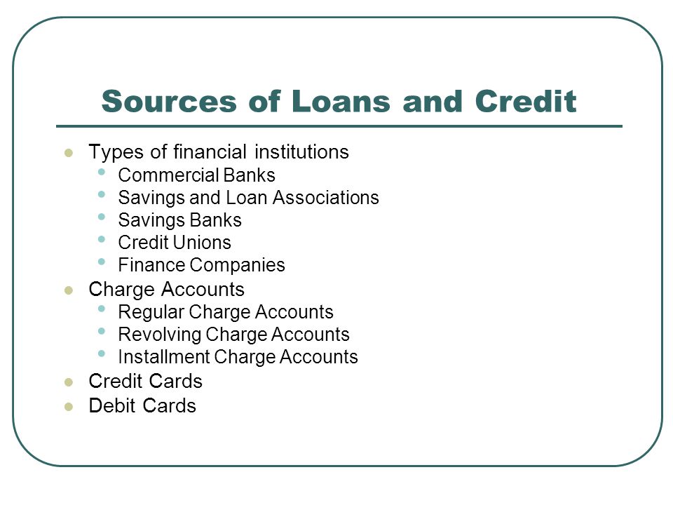 Sources of Loans and Credit