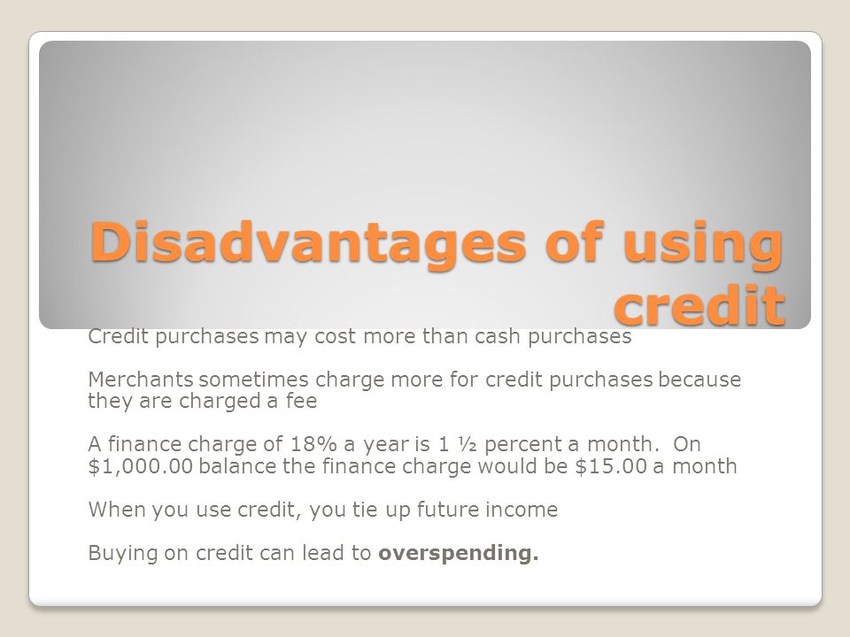 Disadvantages of using credit