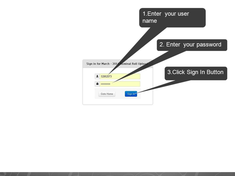 1.Enter your user name 2. Enter your password 3.Click Sign In Button