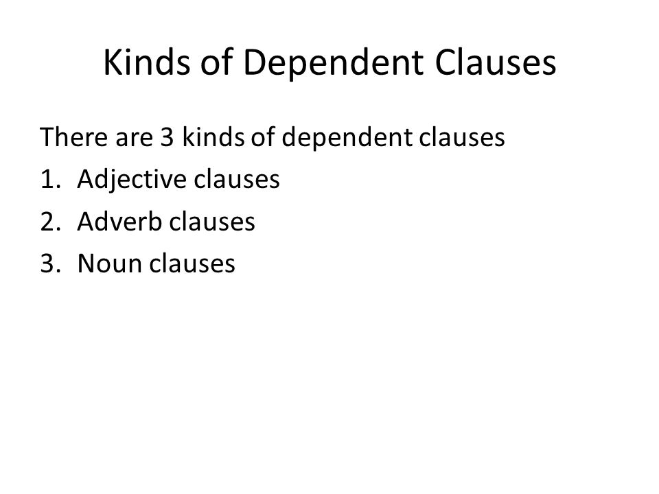 Kinds of Dependent Clauses