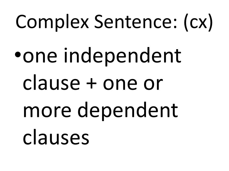 Complex Sentence: (cx)
